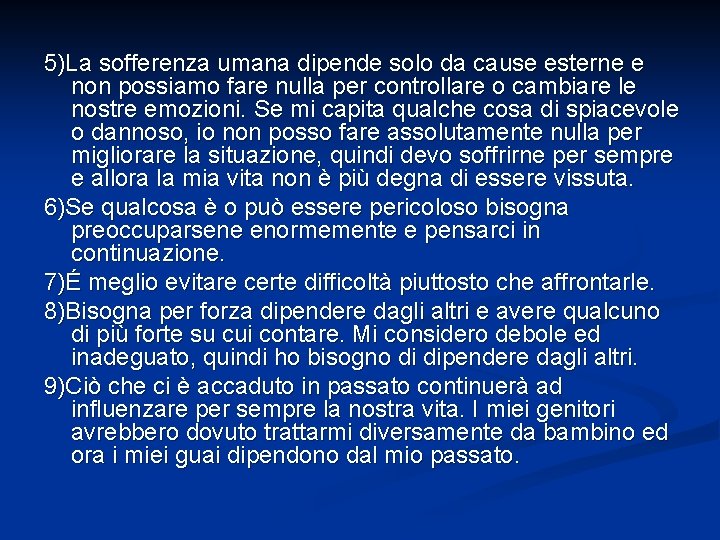 5)La sofferenza umana dipende solo da cause esterne e non possiamo fare nulla per