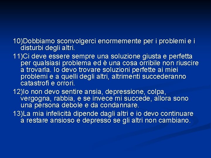 10)Dobbiamo sconvolgerci enormemente per i problemi e i disturbi degli altri. 11)Ci deve essere