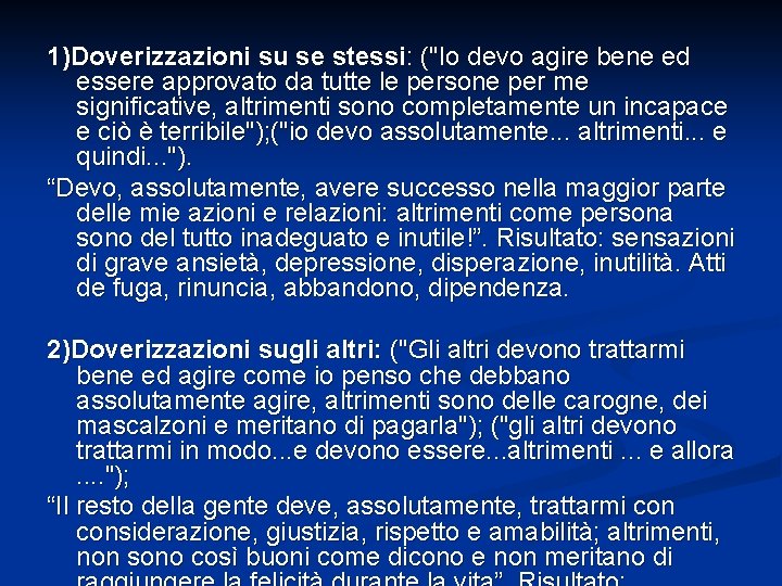 1)Doverizzazioni su se stessi: ("Io devo agire bene ed essere approvato da tutte le