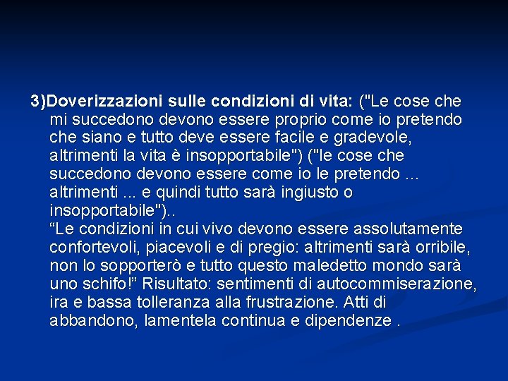 3)Doverizzazioni sulle condizioni di vita: ("Le cose che mi succedono devono essere proprio come