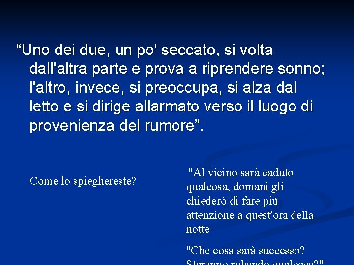 “Uno dei due, un po' seccato, si volta dall'altra parte e prova a riprendere