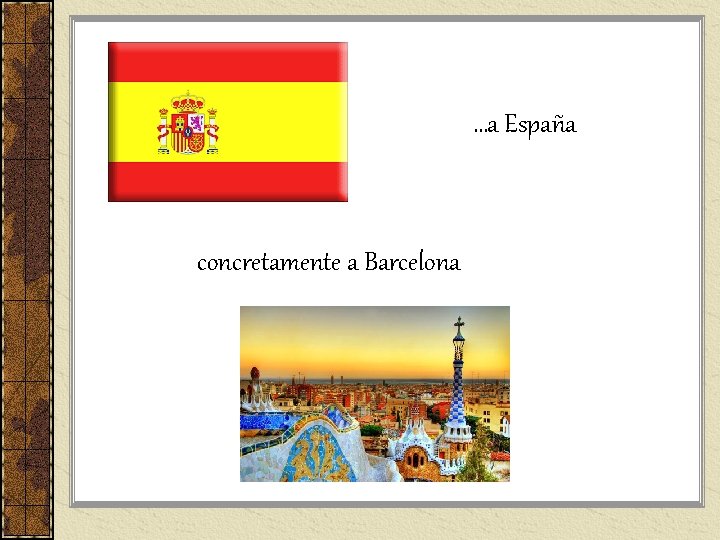…a España concretamente a Barcelona …a España concretamente a Barcelona