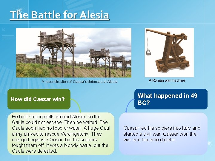 The Battle for Alesia A reconstruction of Caesar’s defenses at Alesia How did Caesar