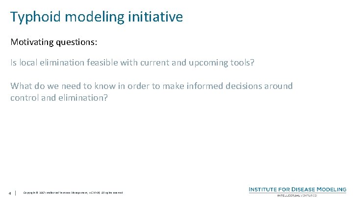 Typhoid modeling initiative Motivating questions: Is local elimination feasible with current and upcoming tools?