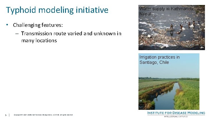 Typhoid modeling initiative Water supply in Kathmandu, Nepal • Challenging features: – Transmission route