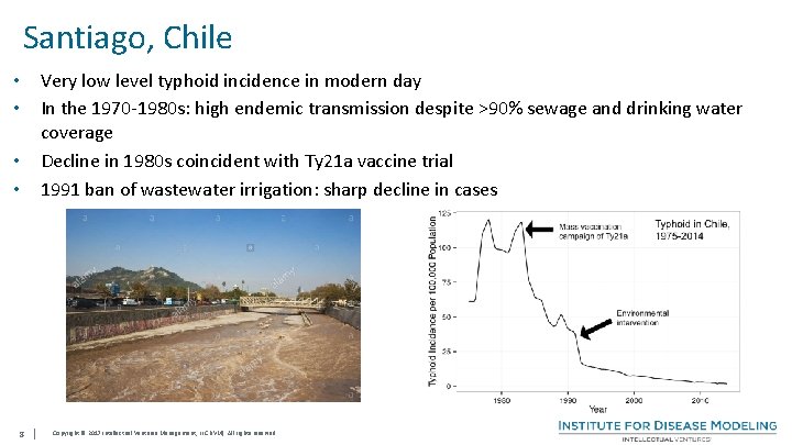 Santiago, Chile • Very low level typhoid incidence in modern day • In the