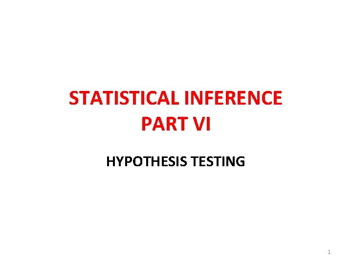 STATISTICAL INFERENCE PART VI HYPOTHESIS TESTING 1 