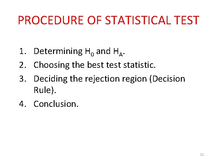 PROCEDURE OF STATISTICAL TEST 1. Determining H 0 and HA. 2. Choosing the best