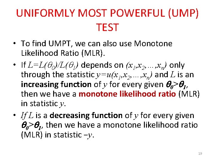 UNIFORMLY MOST POWERFUL (UMP) TEST • To find UMPT, we can also use Monotone