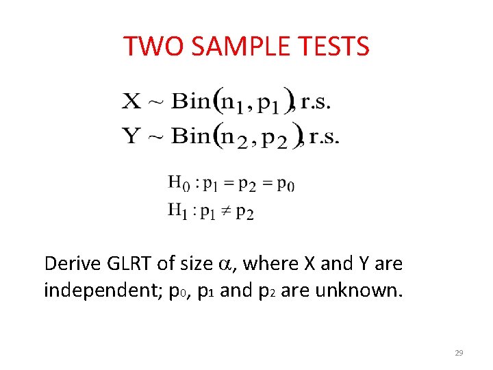 TWO SAMPLE TESTS Derive GLRT of size , where X and Y are independent;
