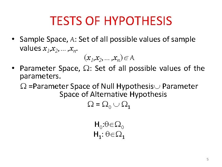 TESTS OF HYPOTHESIS • Sample Space, A: Set of all possible values of sample