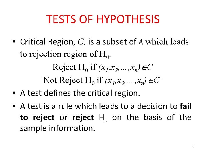 TESTS OF HYPOTHESIS • Critical Region, C, is a subset of A which leads