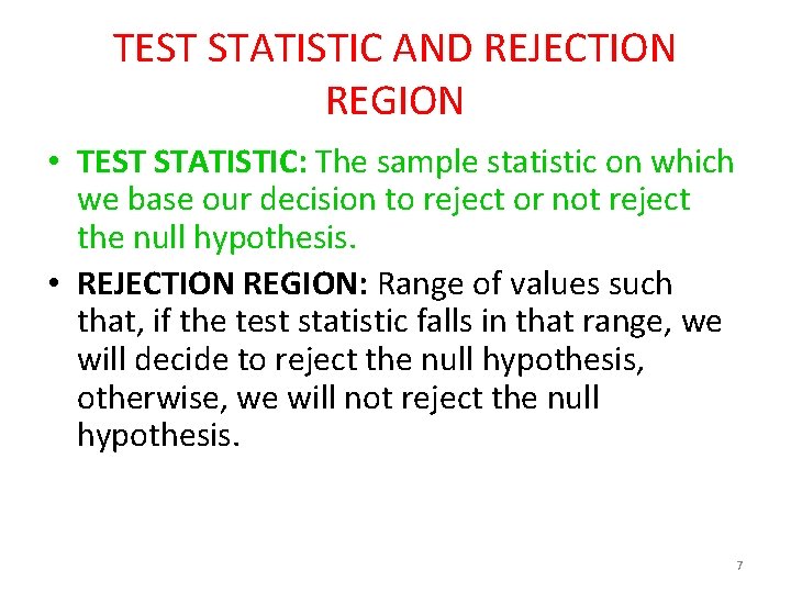 TEST STATISTIC AND REJECTION REGION • TEST STATISTIC: The sample statistic on which we