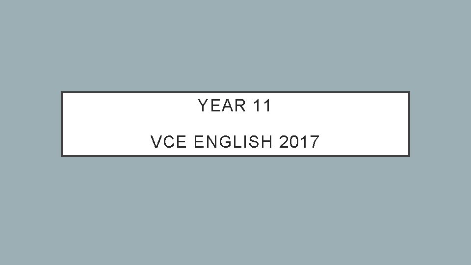 YEAR 11 VCE ENGLISH 2017 
