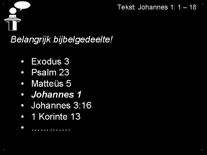 . Tekst: Johannes 1: 1 – 18 . Belangrijk bijbelgedeelte! • Exodus 3 •