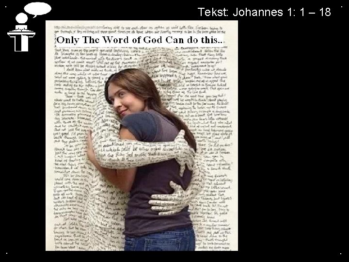 . . Tekst: Johannes 1: 1 – 18 . . 