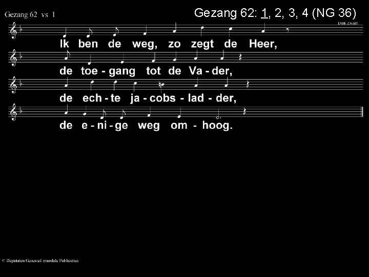 Gezang 62: 1, 2, 3, 4 (NG 36) 