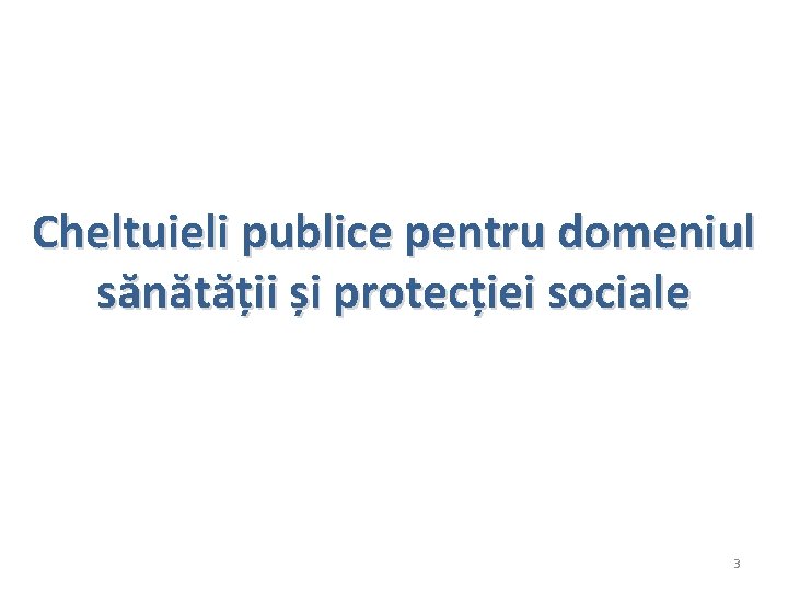 Cheltuieli publice pentru domeniul sănătății și protecției sociale 3 