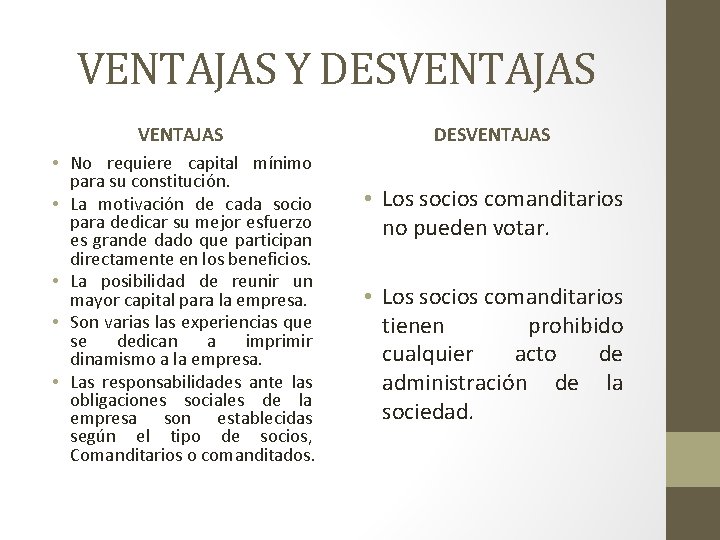 VENTAJAS Y DESVENTAJAS • No requiere capital mínimo para su constitución. • La motivación