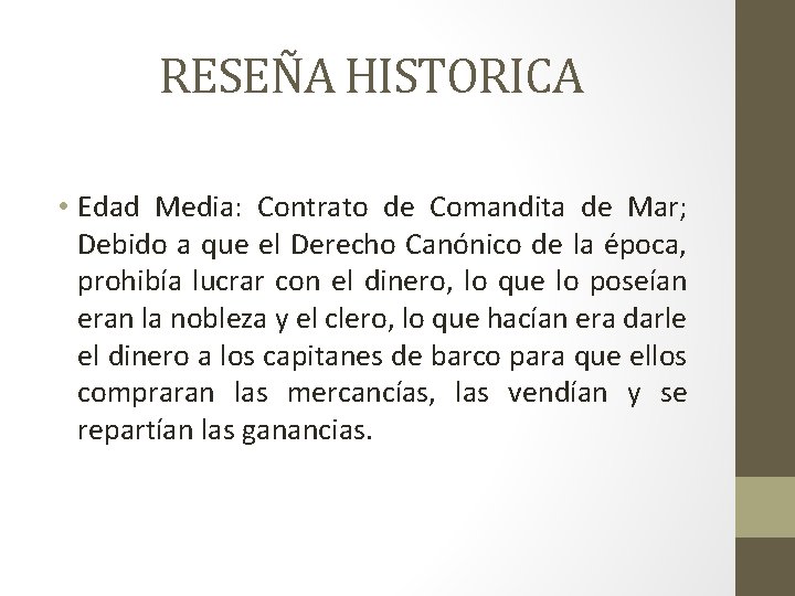 RESEÑA HISTORICA • Edad Media: Contrato de Comandita de Mar; Debido a que el