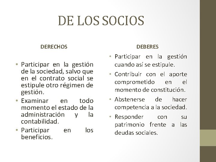 DE LOS SOCIOS DERECHOS • Participar en la gestión de la sociedad, salvo que