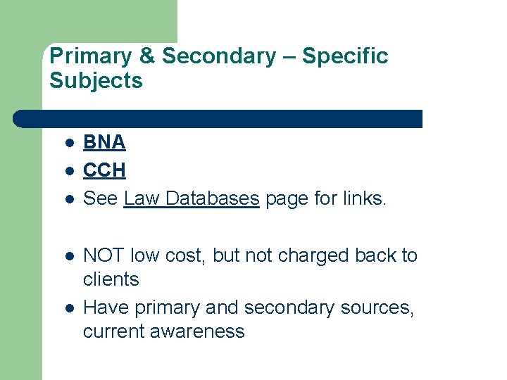 Primary & Secondary – Specific Subjects l l l BNA CCH See Law Databases