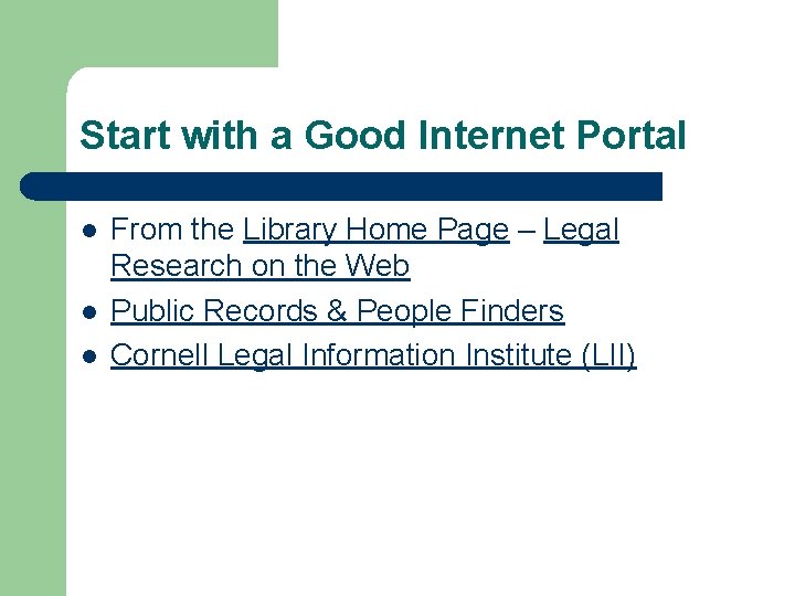 Start with a Good Internet Portal l From the Library Home Page – Legal