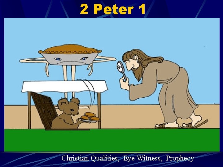 2 Peter 1 Christian Qualities, Eye Witness, Prophecy 