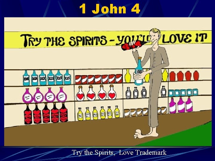 1 John 4 Try the Spirits, Love Trademark 