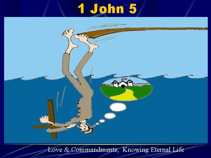 1 John 5 Love & Commandments, Knowing Eternal Life 