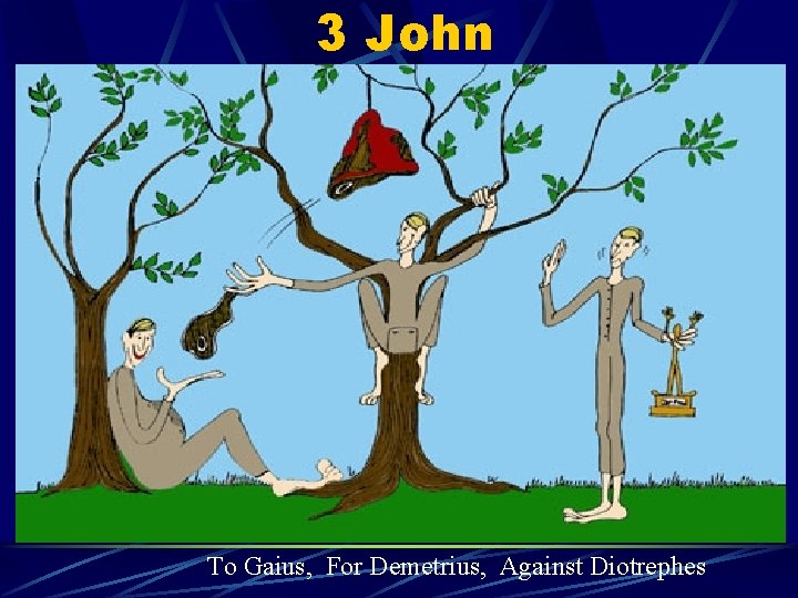 3 John To Gaius, For Demetrius, Against Diotrephes 