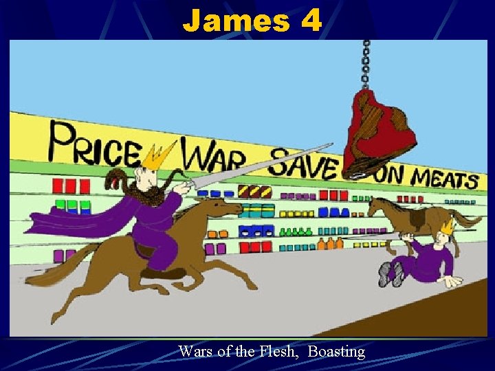 James 4 Wars of the Flesh, Boasting 