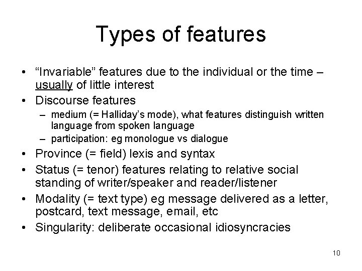 Types of features • “Invariable” features due to the individual or the time –