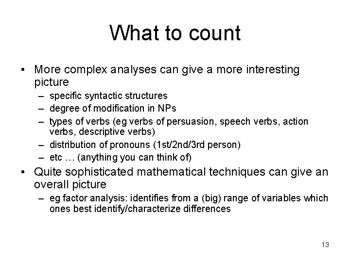 What to count • More complex analyses can give a more interesting picture –