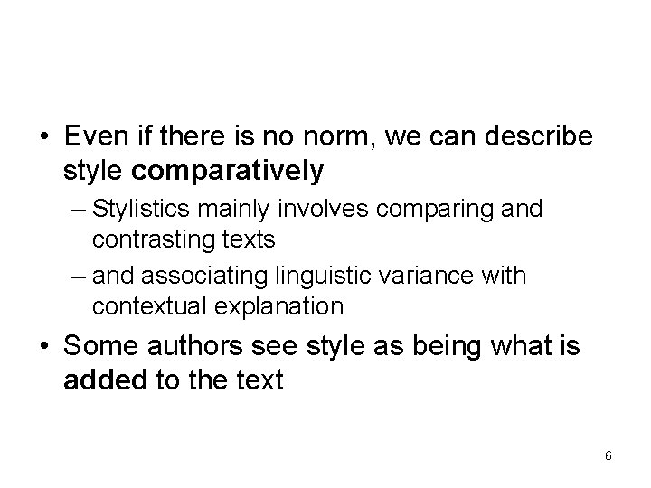  • Even if there is no norm, we can describe style comparatively –