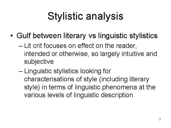 Stylistic analysis • Gulf between literary vs linguistic stylistics – Lit crit focuses on