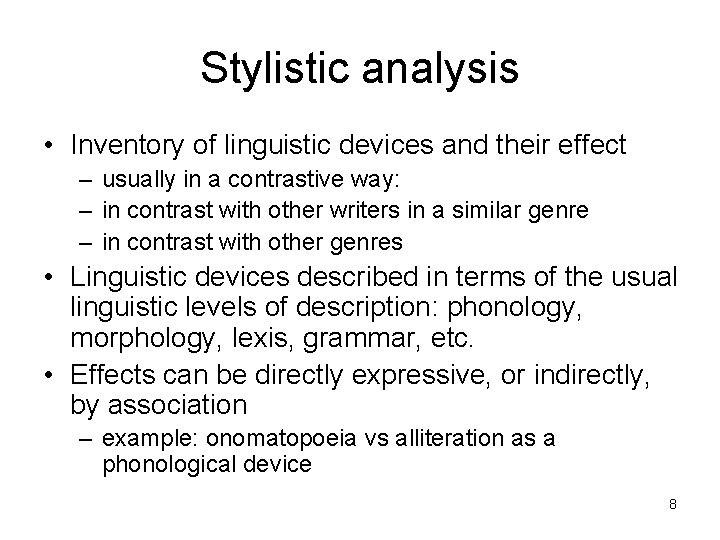 Stylistic analysis • Inventory of linguistic devices and their effect – usually in a