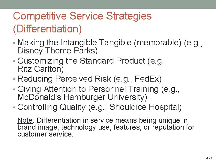 Competitive Service Strategies (Differentiation) • Making the Intangible Tangible (memorable) (e. g. , Disney