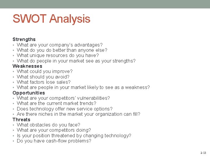 SWOT Analysis Strengths • What are your company’s advantages? • What do you do