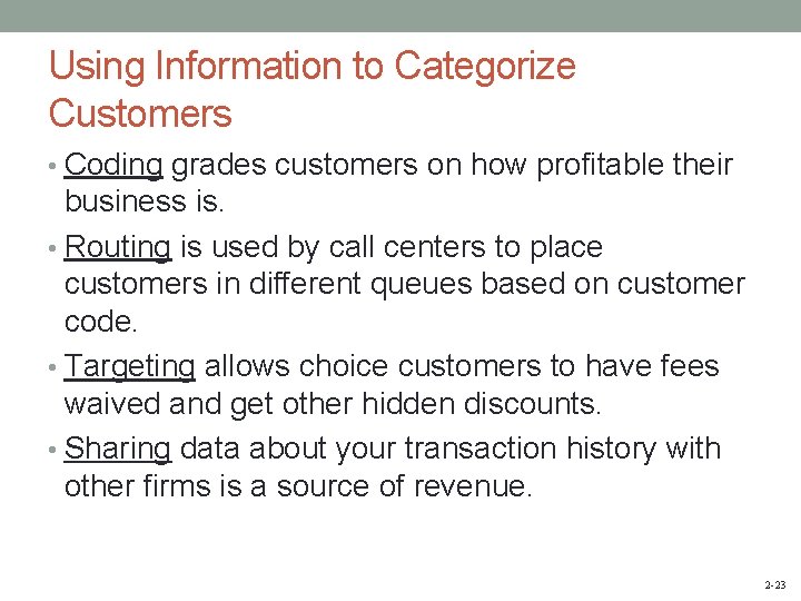 Using Information to Categorize Customers • Coding grades customers on how profitable their business