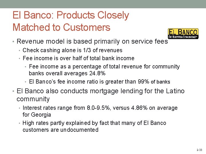 El Banco: Products Closely Matched to Customers • Revenue model is based primarily on