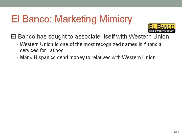 El Banco: Marketing Mimicry El Banco has sought to associate itself with Western Union