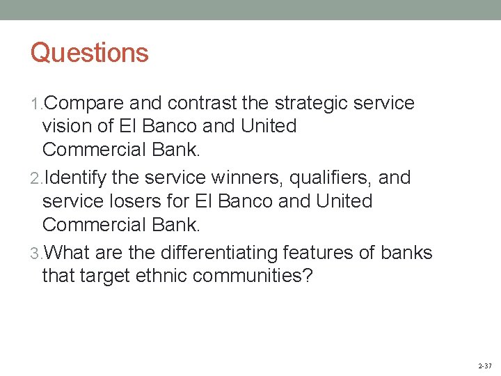 Questions 1. Compare and contrast the strategic service vision of El Banco and United