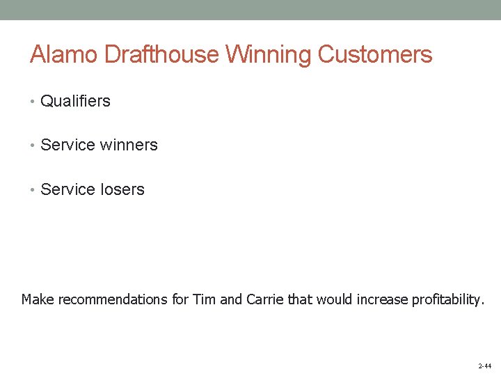 Alamo Drafthouse Winning Customers • Qualifiers • Service winners • Service losers Make recommendations