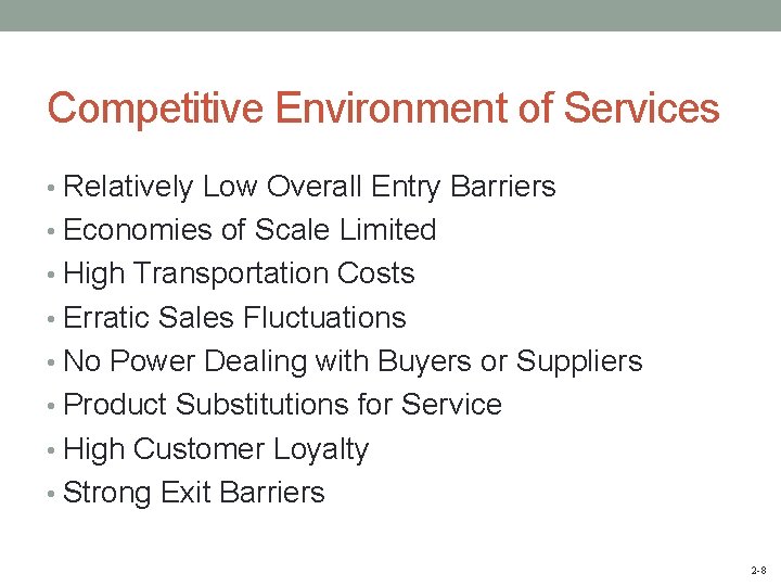 Competitive Environment of Services • Relatively Low Overall Entry Barriers • Economies of Scale