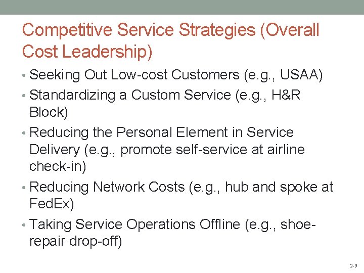 Competitive Service Strategies (Overall Cost Leadership) • Seeking Out Low-cost Customers (e. g. ,