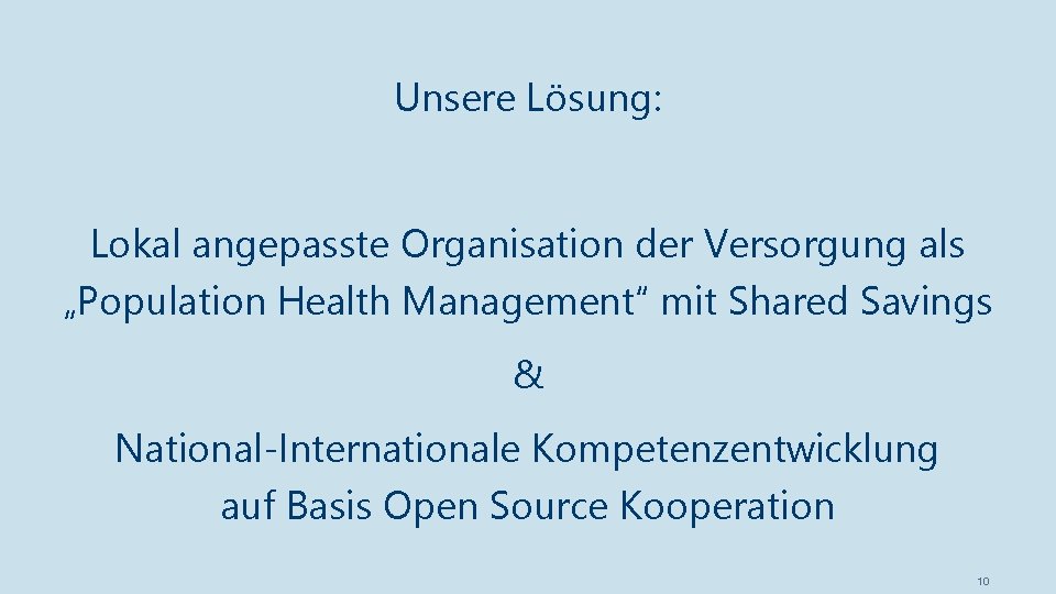 Unsere Lösung: Lokal angepasste Organisation der Versorgung als „Population Health Management“ mit Shared Savings