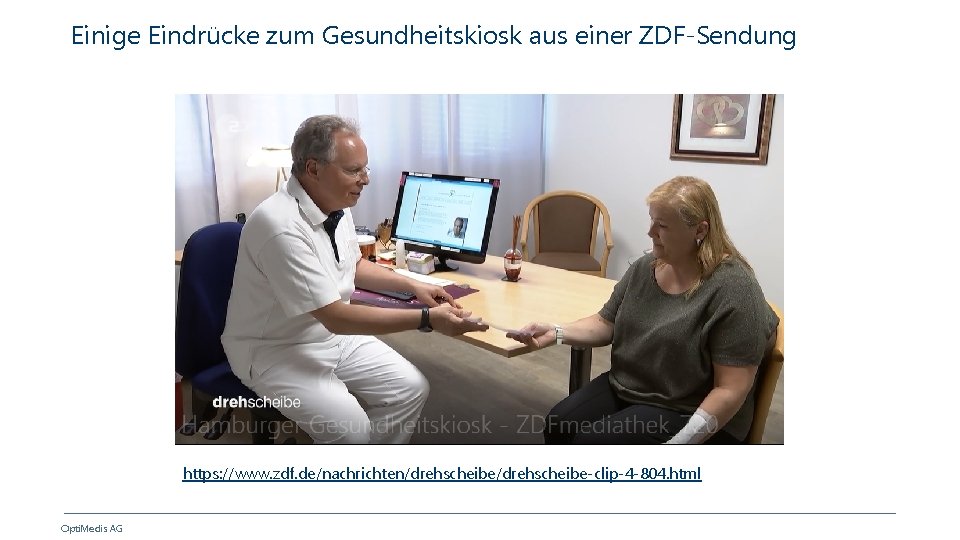 Einige Eindrücke zum Gesundheitskiosk aus einer ZDF-Sendung https: //www. zdf. de/nachrichten/drehscheibe-clip-4 -804. html Opti.