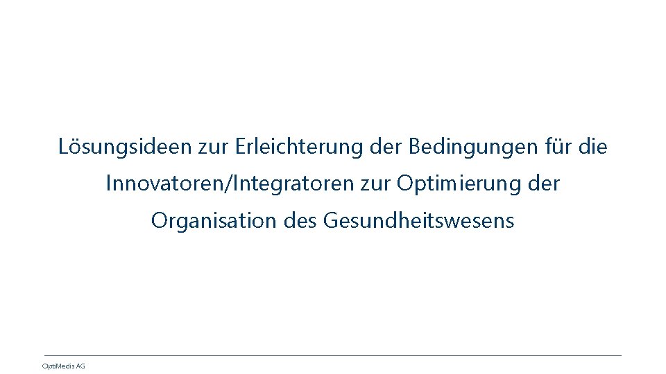 Lösungsideen zur Erleichterung der Bedingungen für die Innovatoren/Integratoren zur Optimierung der Organisation des Gesundheitswesens