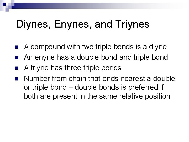 Diynes, Enynes, and Triynes n n A compound with two triple bonds is a